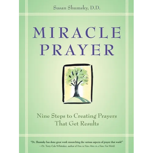 Miracle Prayer: Nine Steps to Creating Prayers That Get Results