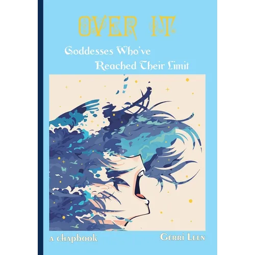 Over It: Goddesses Who've Reached Their Limit