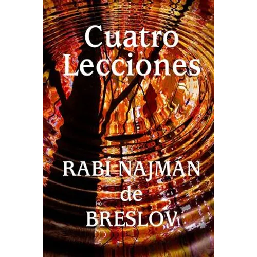 Cuatro Lecciones del Rabí Najmán de Breslov
