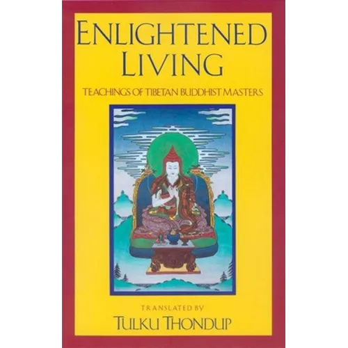 Enlightened Living: Teachings of Tibetan Buddhist Masters