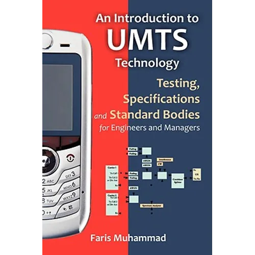An Introduction to Umts Technology: Testing, Specifications and Standard Bodies for Engineers and Managers