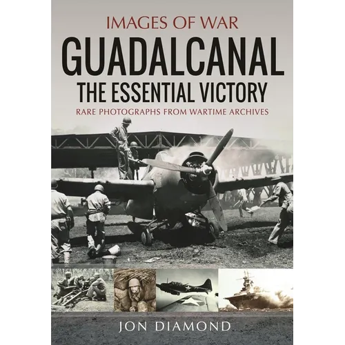 Guadalcanal: The Essential Victory