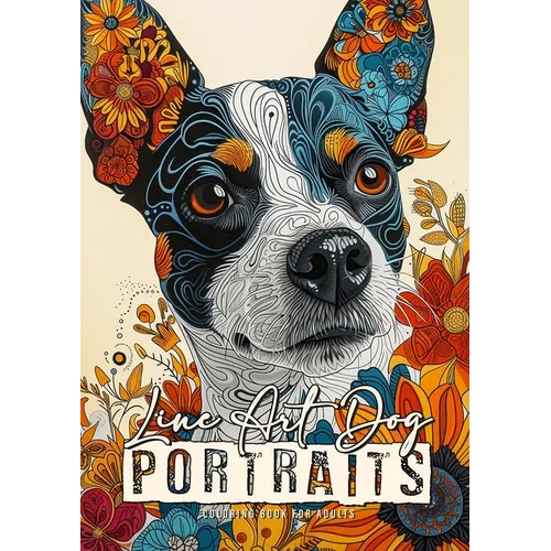 Line Art Dog Portraits Coloring Book for Adults: Line Art Coloring Book - abstract flowers Coloring Book zentangle dog coloring book