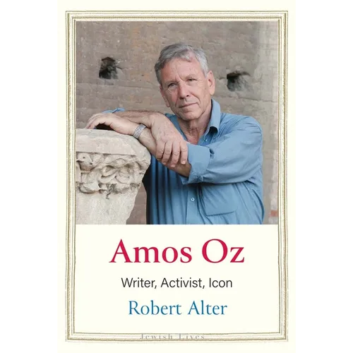 Amos Oz: Writer, Activist, Icon