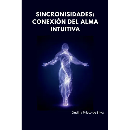 Sincronicidades, Conexión Cósmica del Alma Intuitiva