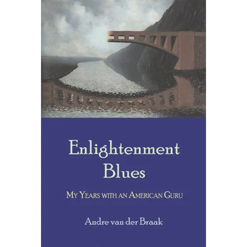 Enlightenment Blues: My Years with an American Guru