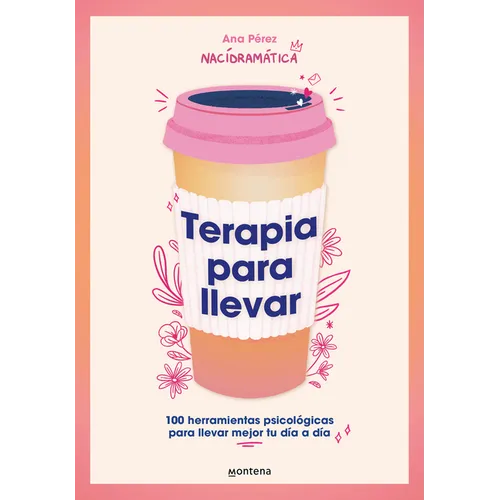Terapia Para Llevar: 100 Herramientas Psicológicas Para Llevar Mejor Tu Día a Día / Therapy to Go
