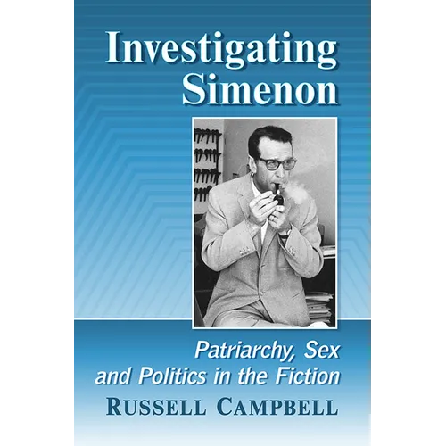 Investigating Simenon: Patriarchy, Sex and Politics in the Fiction