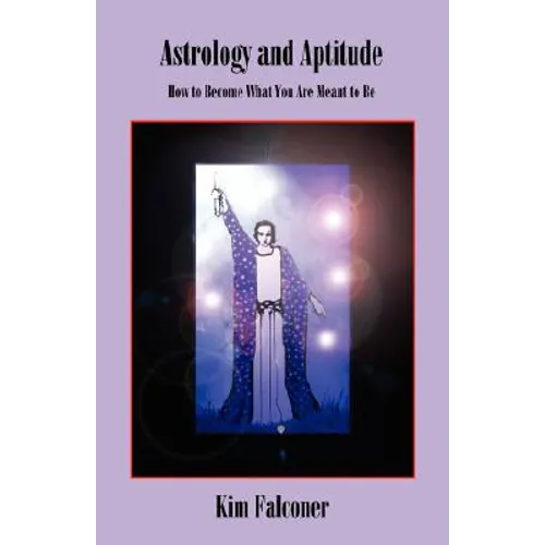 Astrology and Aptitude: How to Become What You Were Meant to Be