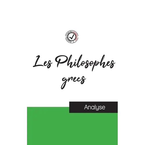 Les Philosophes grecs (étude et analyse complète de leurs pensées)