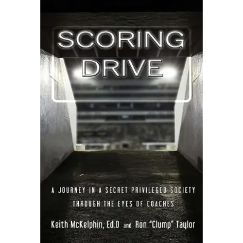 Scoring Drive: A Journey in a Secret Privileged Society through the Eyes of Coaches