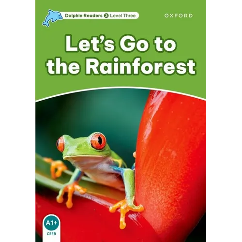 Dolphin Readers: Level 3: 525-Word Vocabularylet's Go to the Rainforest