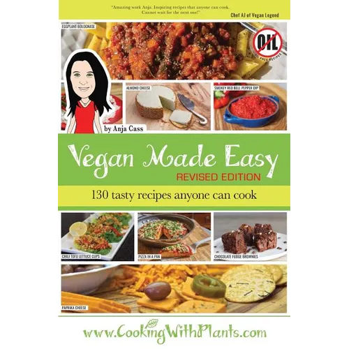 Vegan Made Easy: 130 Tasty Recipes Anyone Can Cook
