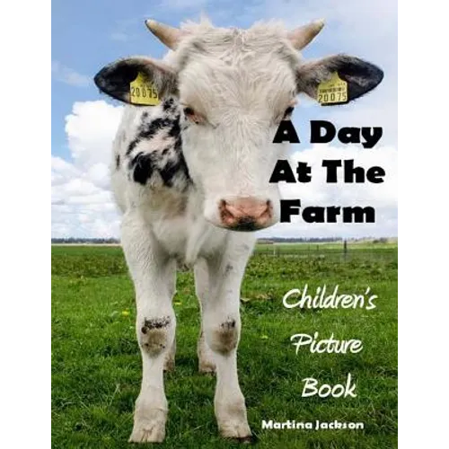 A Day At The Farm: Children's Picture Book (Ages 2-6)