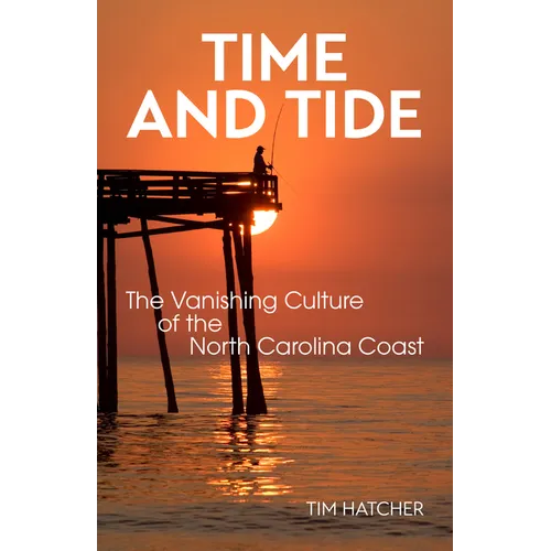 Time and Tide: The Vanishing Culture of the North Carolina Coast