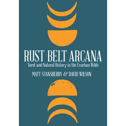 Rust Belt Arcana: Tarot and Natural History in the Exurban Wilds