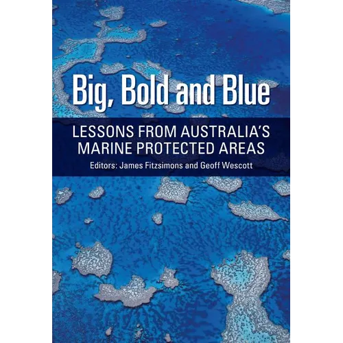 Big, Bold and Blue: Lessons from Australia's Marine Protected Areas