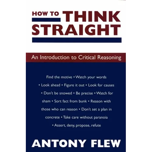 How to Think Straight: An Introduction to Critical Reasoning