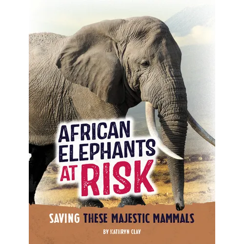 African Elephants at Risk: Saving These Majestic Mammals