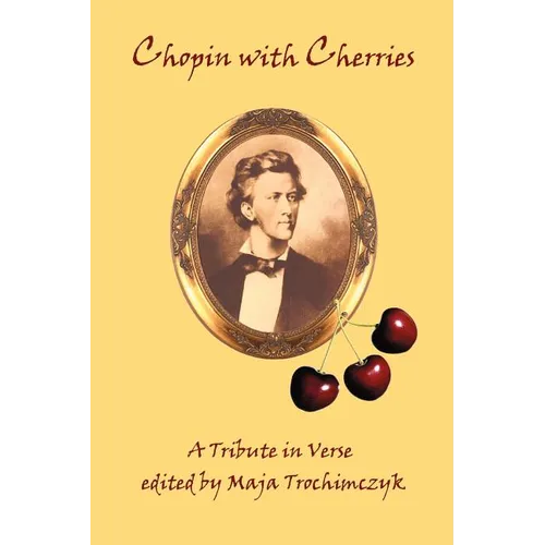 Chopin with Cherries: A Tribute in Verse