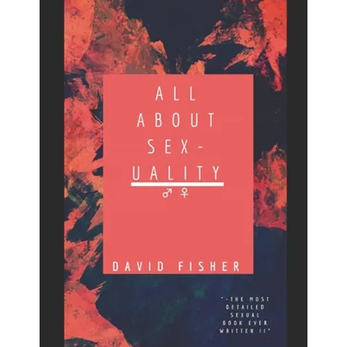 All About Sexualty: The Most Detailed Sexual Book Ever Written, Bonus: 100 KAMASUTRA SEX POSITIONS