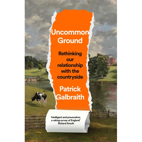 Uncommon Ground: Rethinking Our Relationship with the Countryside