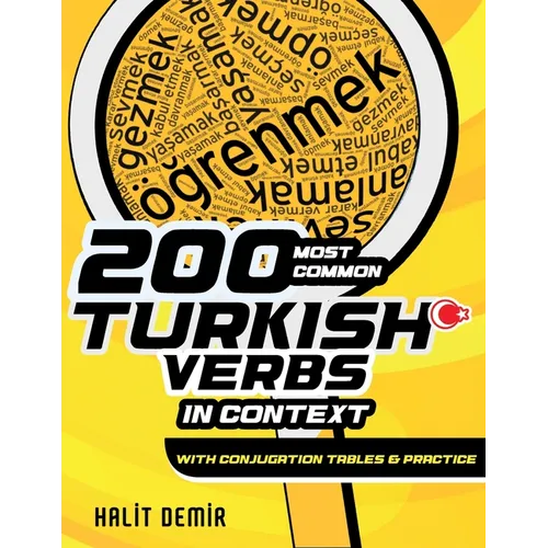 200 Most Common Turkish Verbs in Context: With Conjugation Tables and Practice