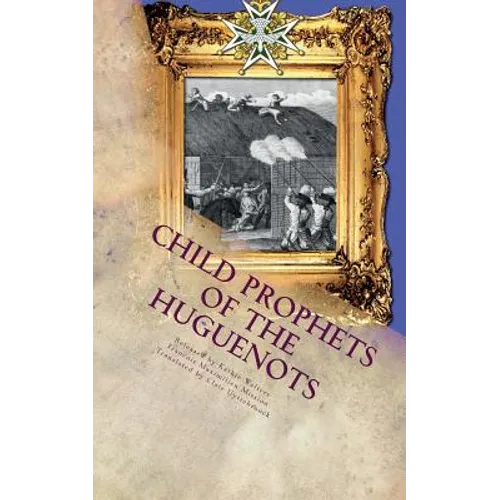 Child Prophets of the Huguenots: The Sacred Theatre of the Cevennes