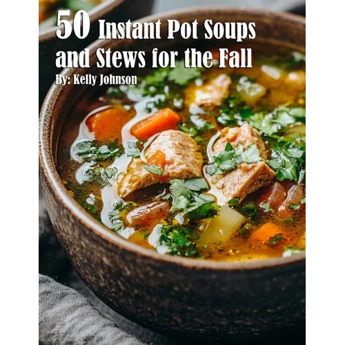 50 Instant Pot Soups and Stews for the Fall