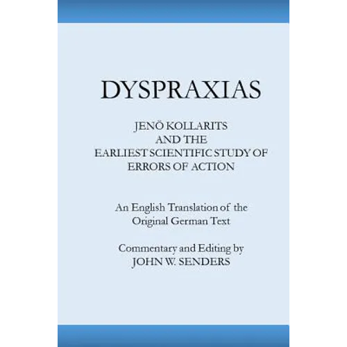 Dyspraxias: Jeno Kollarits and the Earliest Scientific Study of Errors of Action