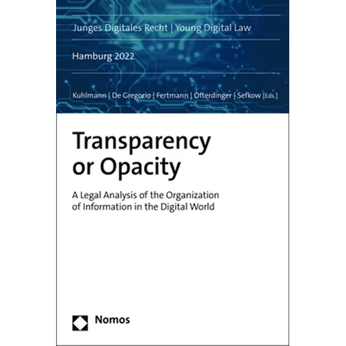 Transparency or Opacity: A Legal Analysis of the Organization of Information in the Digital World