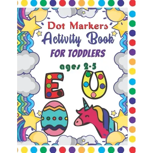 Dot Markers Activity Book For Toddlers Ages 2-5: Dot Markers Activity Book ABC Animals Easy Guided Big Dots For Toddlers Ages 2-5, Dot Markers Activit