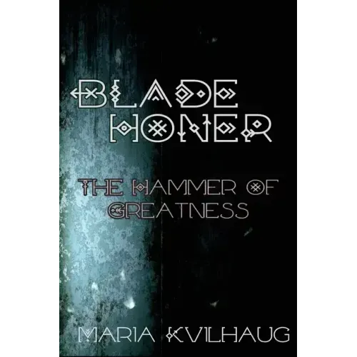 Blade Honer: The Hammer of Greatness