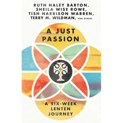 A Just Passion: A Six-Week Lenten Journey