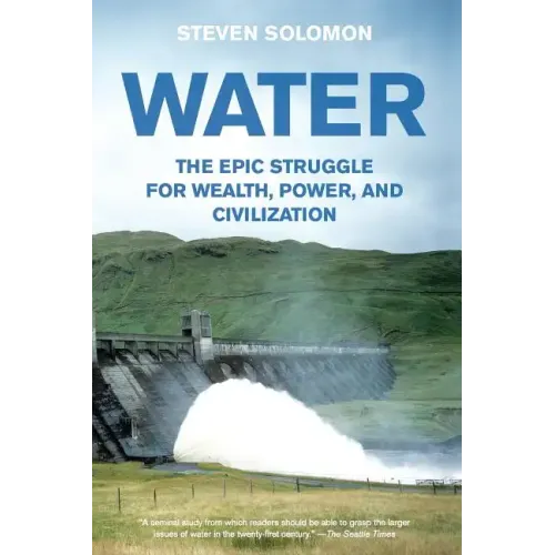 Water: The Epic Struggle for Wealth, Power, and Civilization