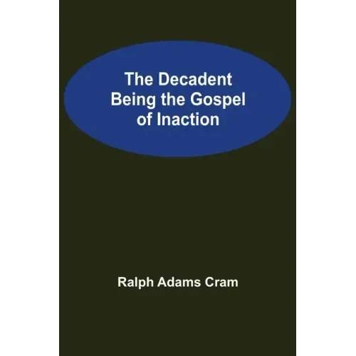 The Decadent Being the Gospel of Inaction