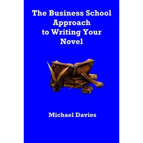 The Business School Approach to Writing Your Novel