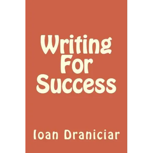 Writing for Success: How to Write Articles Fast, How to Create Quality Info Products and How to Write Great Copy