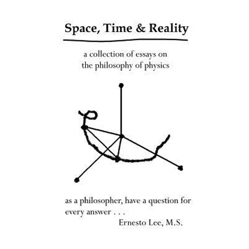 Space, Time and Reality: Todays Philosophy...Tomorrows Physics