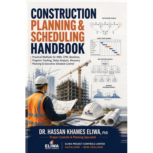 Construction Planning & Scheduling Handbook: Practical Methods for WBS, CPM, Baselines, Progress Tracking, Delay Analysis & Recovery Planning