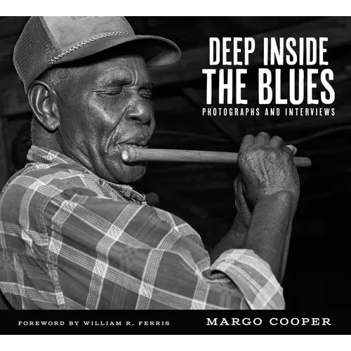 Deep Inside the Blues: Photographs and Interviews