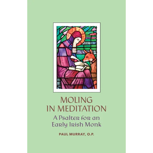 Moling in Meditation: A Psalter for an Early Irish Monk