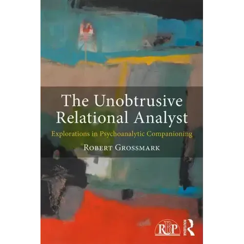 The Unobtrusive Relational Analyst: Explorations in Psychoanalytic Companioning