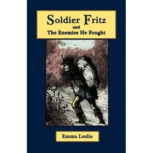 Soldier Fritz and The Enemies He Fought: A Story of the Reformation