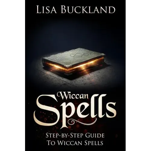 Wiccan Spells: Step-By-Step Guide to Wiccan Spells