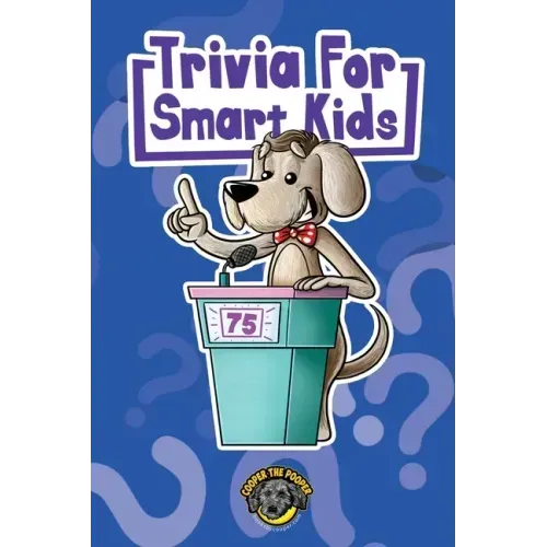 Trivia for Smart Kids: 300+ Questions about Sports, History, Food, Fairy Tales, and So Much More (Vol 1)