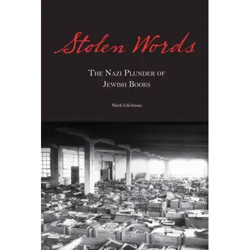Stolen Words: The Nazi Plunder of Jewish Books