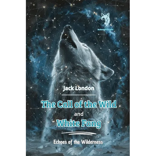 The Call of the Wild and White Fang: Echoes of the Wilderness
