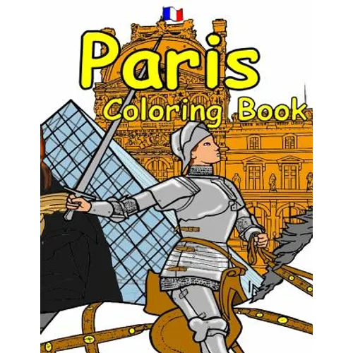 The Paris Coloring Book: Featuring the history, art and architecture of France.