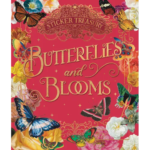 The Sticker Treasury of Blooms and Butterflies: An Eclectic Book of Stickers for Journaling, Collaging, Scrapbooking and More